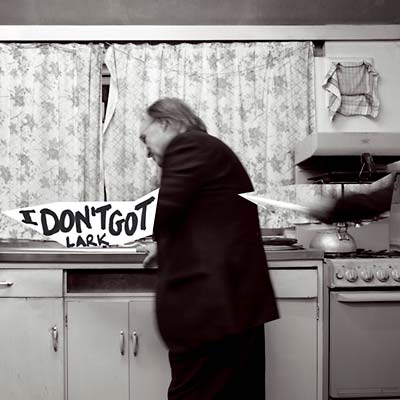 LARK - I Don't Got Vinyl Record