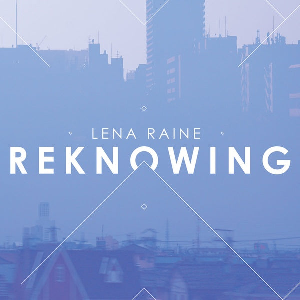 LENA RAINE - Reknowing Vinyl Record