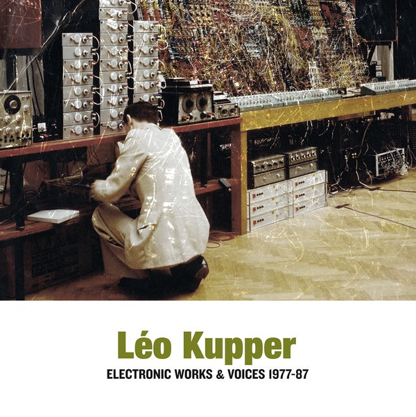LEO KUPPER - Electronic Works & Voices 1977-87 Vinyl Record