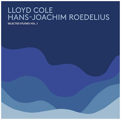 LLOYD COLE & HANS-JOACHIM ROEDELIUS - Selected Studies Vol. 1 Vinyl Record