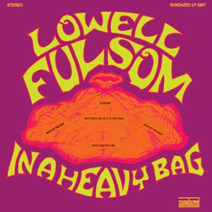 Lowell Fulsom - In A Heavy Bag Vinyl Record