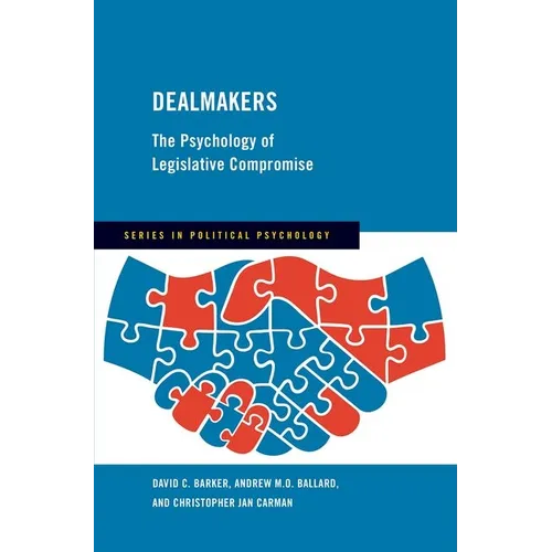 Dealmakers: The Psychology of Legislative Compromise
