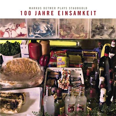 100 Jahre Einsamkeit: Markus Detmer Plays Staubgold Music CD
