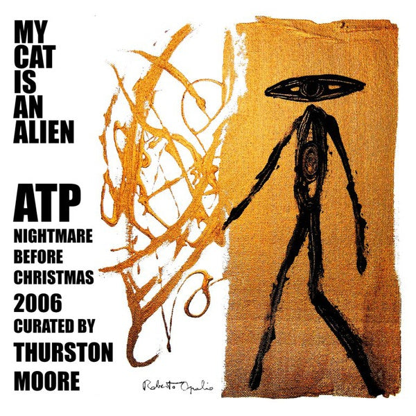 MY CAT IS AN ALIEN - ATP: Nightmare Before Christmas 2006 Curated by Thurston Moore Vinyl Record