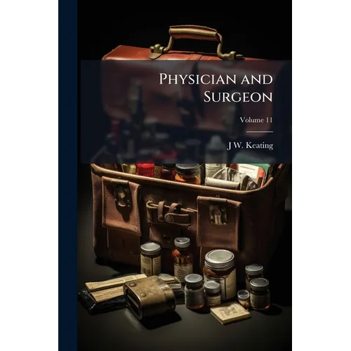 Physician and Surgeon; Volume 11