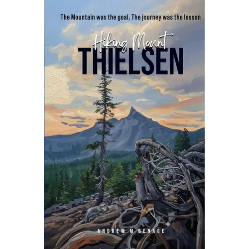 Hiking Mount Thielsen: The Mountain was the goal, the journey was the lesson