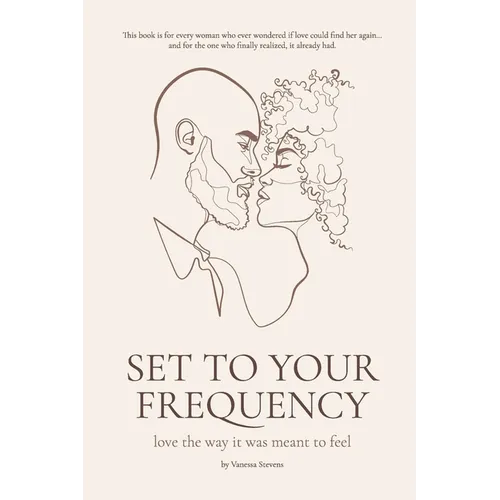 Set to your Frequency: Love The Way It Was Meant To Feel