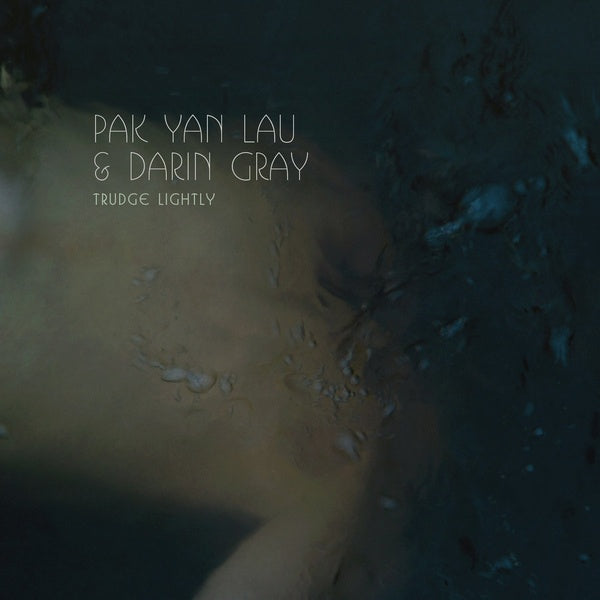PAK YAN LAU & DARIN GRAY - Trudge Lightly Vinyl Record