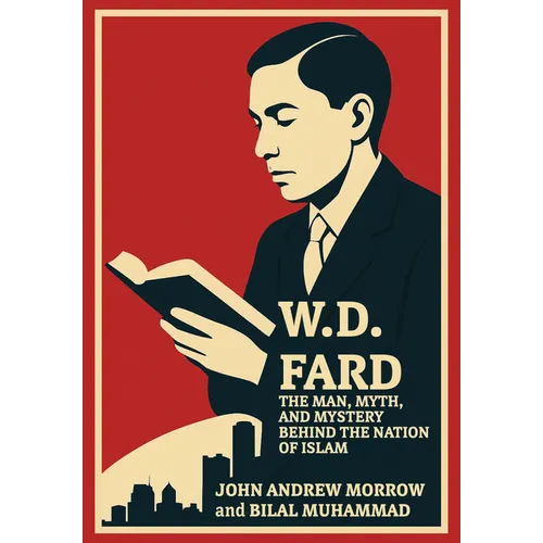 W. D. Fard: The Man, Myth, and Mystery Behind the Nation of Islam