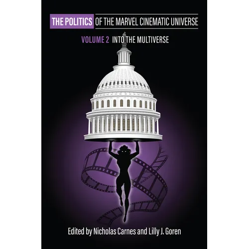 The Politics of the Marvel Cinematic Universe, Volume 2: Into the Multiverse