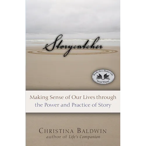 Storycatcher: Making Sense of Our Lives Through the Power and Practice of Story