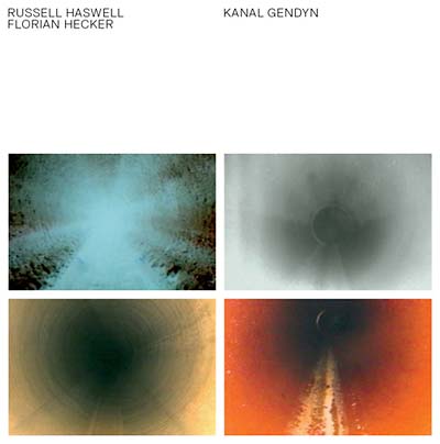RUSSELL HASWELL & FLORIAN HECKER - Kanal GENDYN Vinyl Record