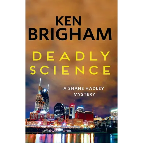 Deadly Science: A Shane Hadley Mystery