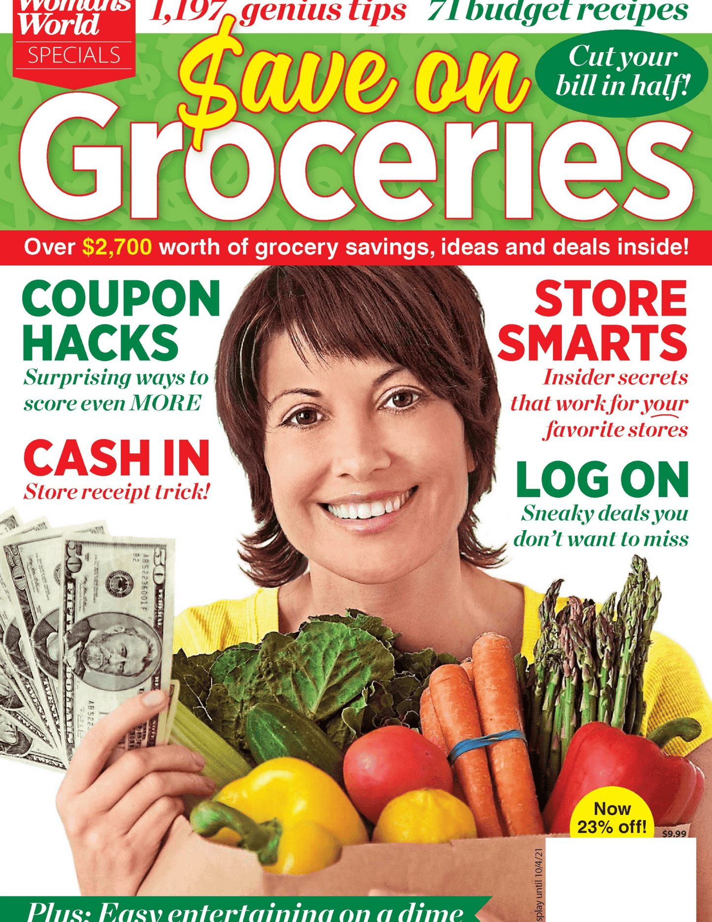 Woman's World Specials - Save On Groceries: Cut Your Bill in Half! 1,197 Genius Tips, 71 Budget Recipes, Coupon Hacks, Log On For Sneaky Deals You Dont Want to Miss, + Easy Entertaining On A Dime