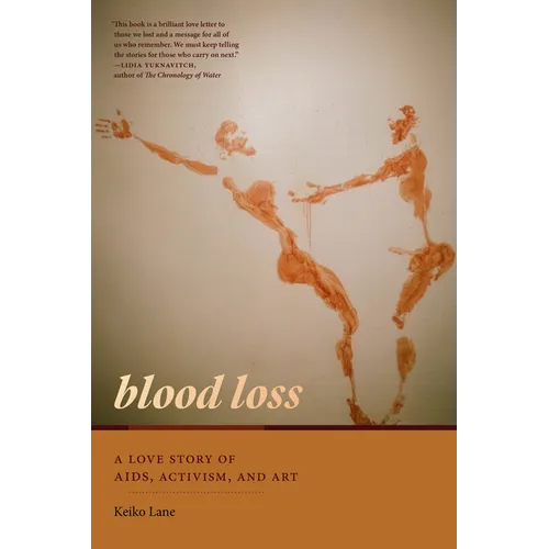 Blood Loss: A Love Story of Aids, Activism, and Art