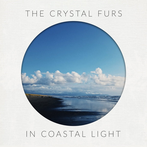 THE CRYSTAL FURS - In Coastal Light Vinyl Record