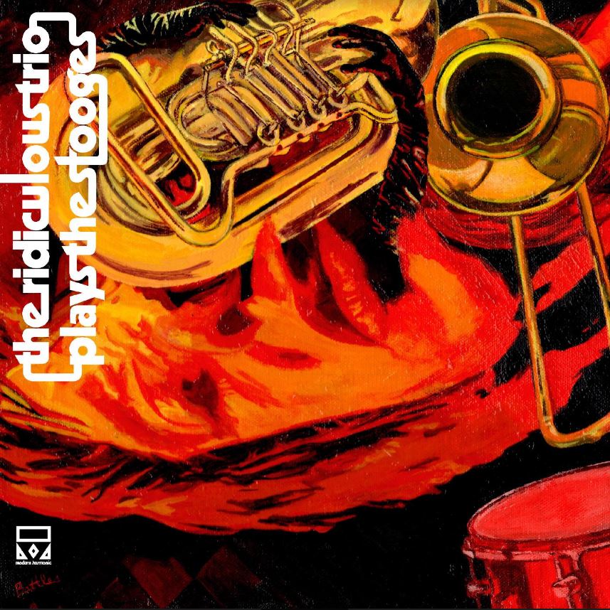 The Ridiculous Trio Plays The Stooges Music CD