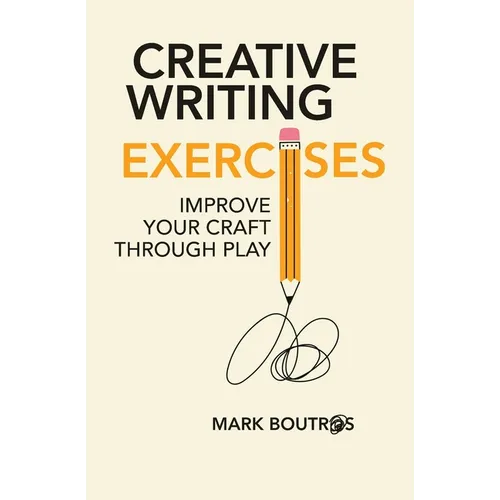 Creative Writing Exercises: Improve Your Craft Through Play