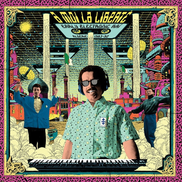 A Moi La Liberte: Early Electronic Rai - Algerie 1983-1990 Music CD