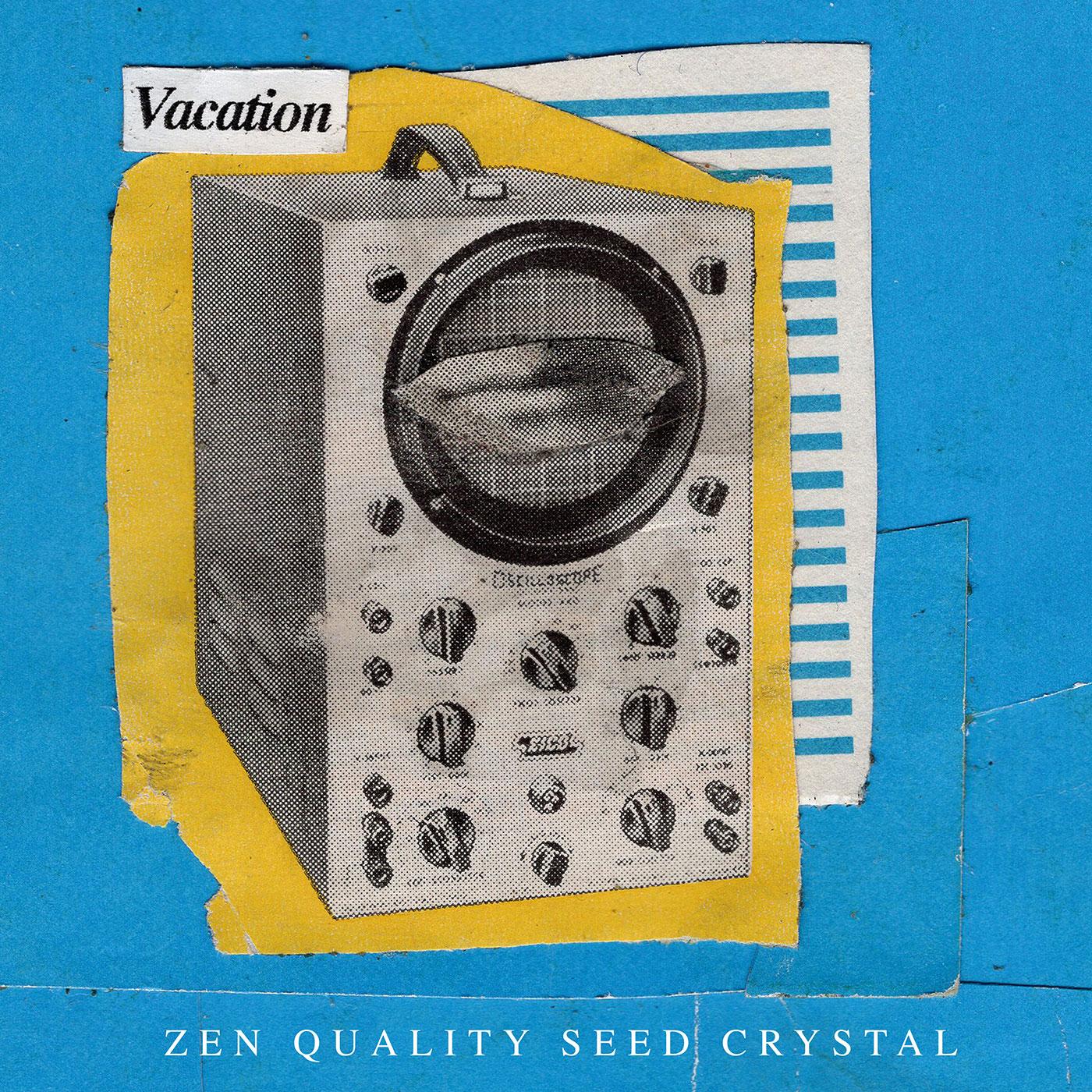 Vacation - Zen Quality Seed Crystal Vinyl Record
