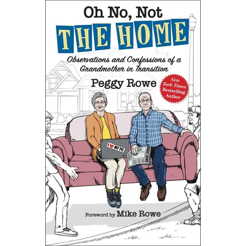 Oh No, Not the Home: Observations and Confessions of a Grandmother in Transition