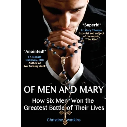 Of Men and Mary: How Six Men Won the Greatest Battle of Their Lives