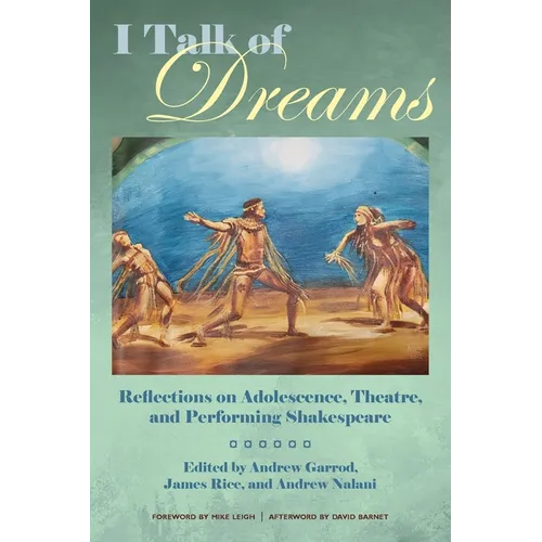 I Talk of Dreams: Reflections on Adolescence, Theatre, and Performing Shakespeare