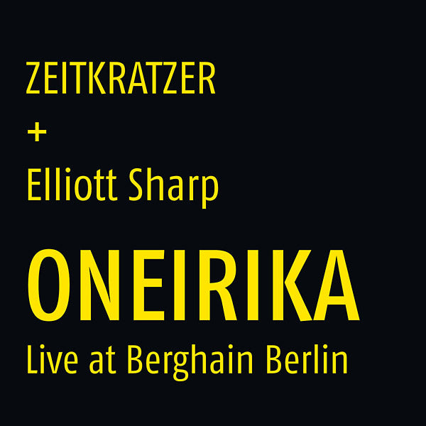 ZEITKRATZER + ELLIOTT SHARP - Oneirika: Live at Berghain Berlin Vinyl Record