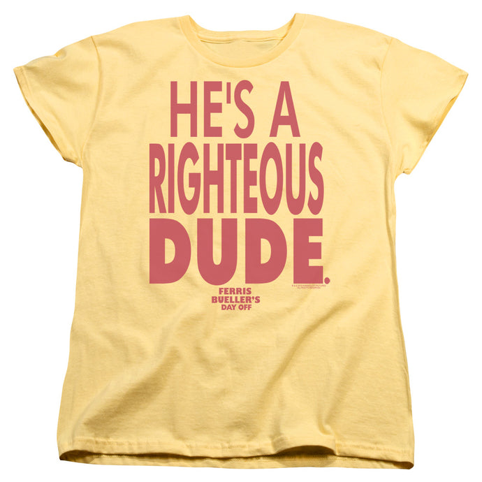 Ferris Buellers Day Off Righteous Dude Womens T Shirt Yellow