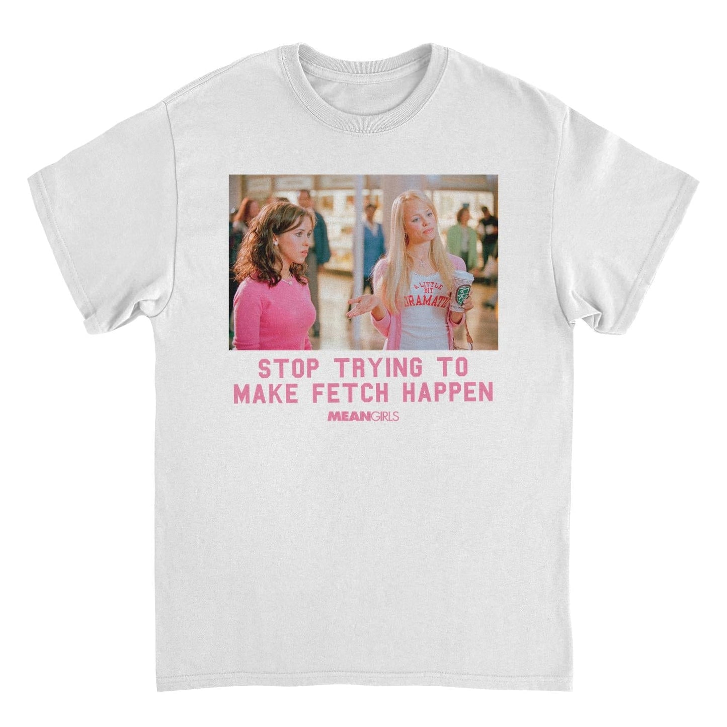 Mean Girls Stop Trying To Make Fetch Happen Mens T Shirt White Officially Licensed