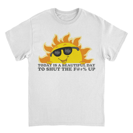 Today is a Beautiful Day to STFU Meme Funny Mens T Shirt White Officially Licensed