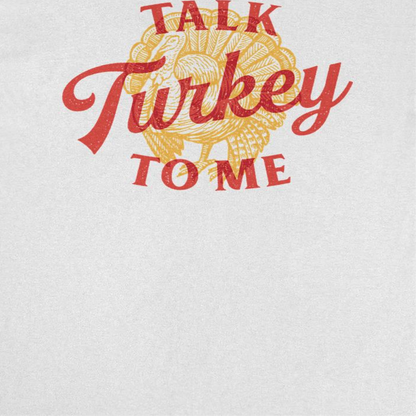 Thanksgiving T-Shirt - Talk Turkey to Me Officially Licensed