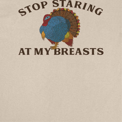 Thanksgiving T-Shirt - Stop Staring at my Breasts Officially Licensed