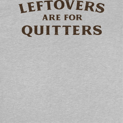 Leftovers are for Quitters Mens Ideanest T Shirt Grey Officially Licensed