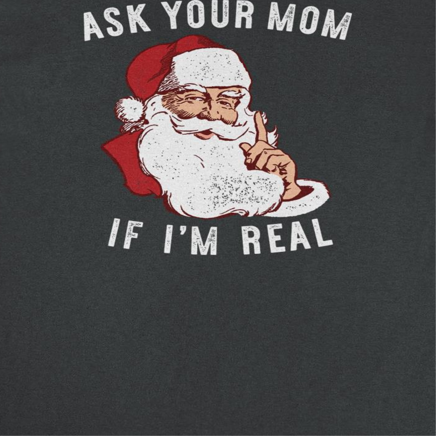 Ask Your Mom If Im Real Mens Christmas T-Shirt Officially Licensed