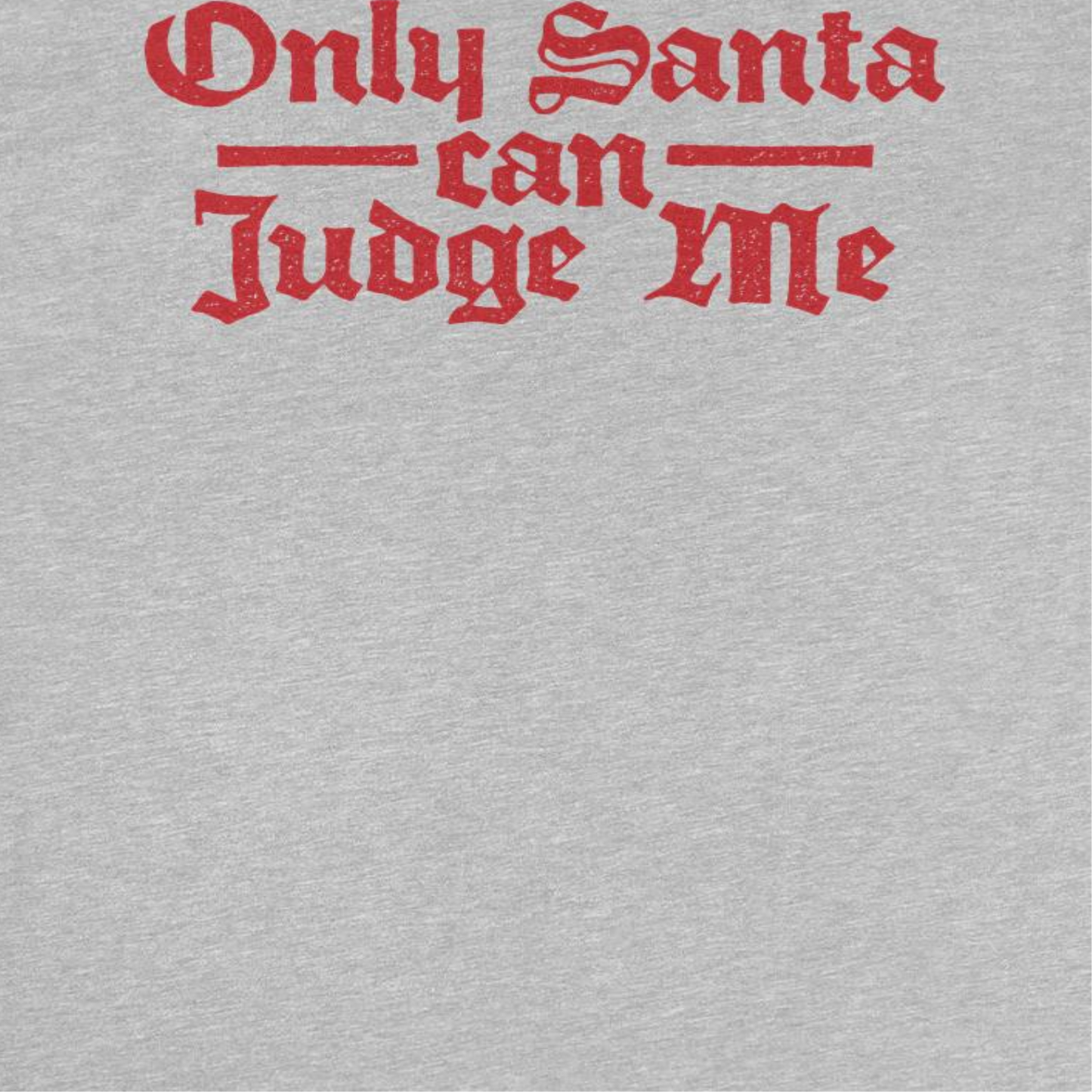 Only Santa Can Judge Me Mens Christmas T-Shirt Officially Licensed