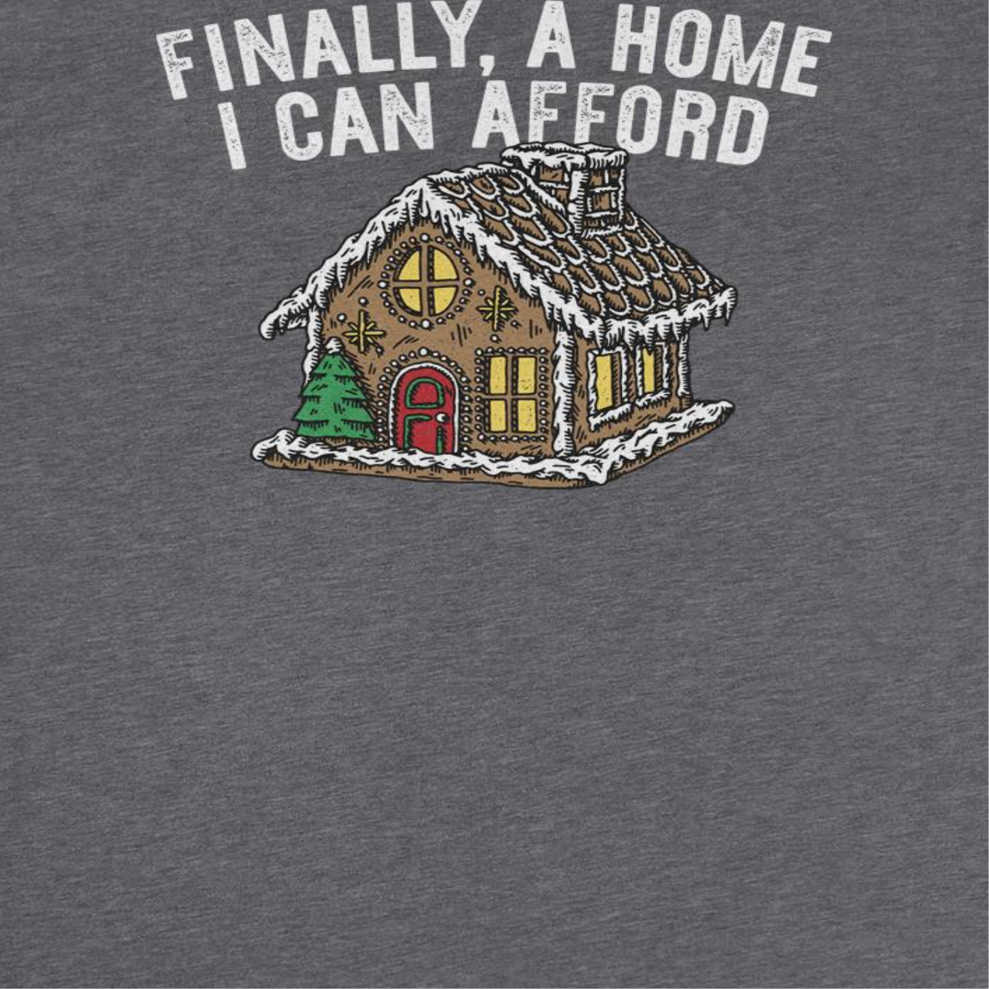 Christmas T-Shirt - Finally a Home I Can Afford Officially Licensed