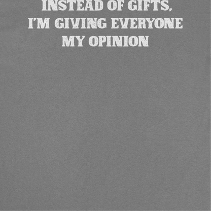 Instead of Gifts I'm Giving Everyone My Opinion Mens Christmas T-Shirt Officially Licensed