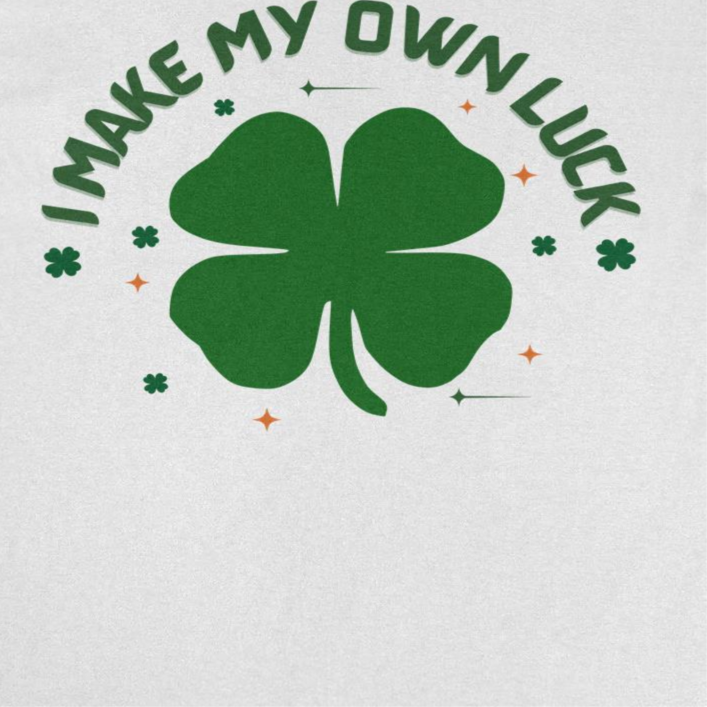St. Patricks Day I Make my Own Luck T-Shirt Officially Licensed