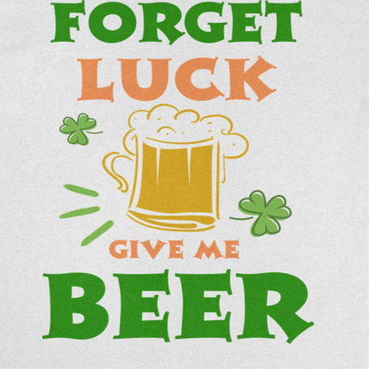 St. Patricks Day Forget Luck T-Shirt Officially Licensed
