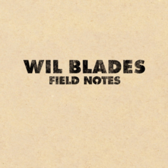 Wil Blades - Field Notes - LP Vinyl Record