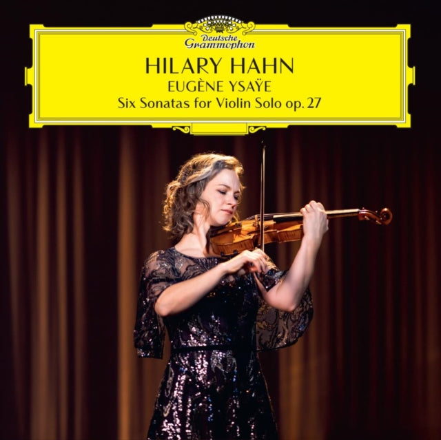 Hilary Hahn - Eugene Ysaye: Six Sonatas For Violin Solo, Op. 27 Music CD