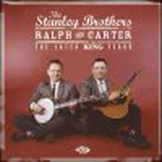 Stanley Brothers - Ralph & Carter: The Later King Years Music CD