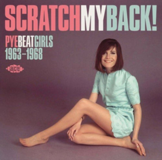 Various Artists - Scratch My Back: Pye Beat Girls 1963-1968 Music CD