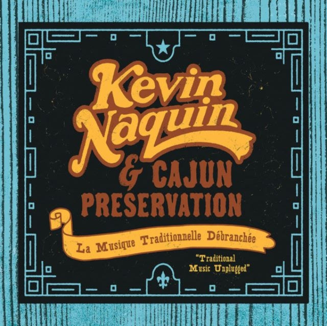 Kevin & Cajun Preservation Naquin - La Musique Traditionnelle Debranchee Music CD