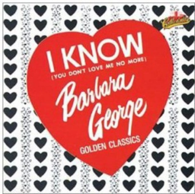 Barbara George - I Know (You Don't Love Me No More) - Golden Classics Music CD