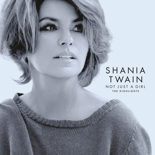 Shania Twain - Not Just A Girl (The Highlights)  Music CD