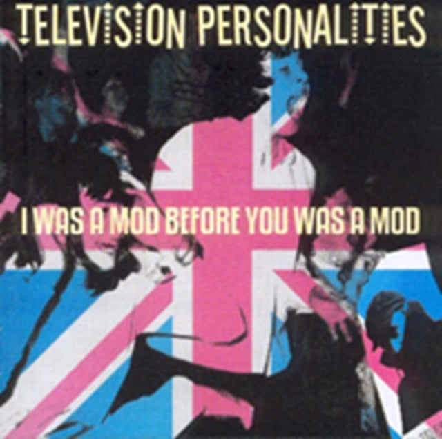 Television Personalities - I Was A Mod Before You Was A Mod  Music CD