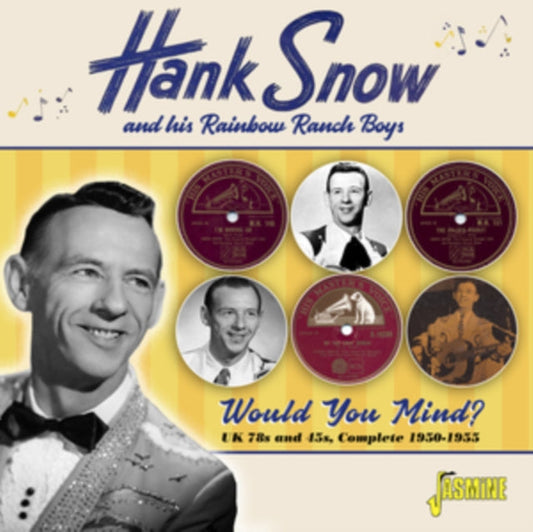 Hank Snow - Would You Mind - Uk 78S & 45S Complete 1950-1955 30 Cuts Music CD