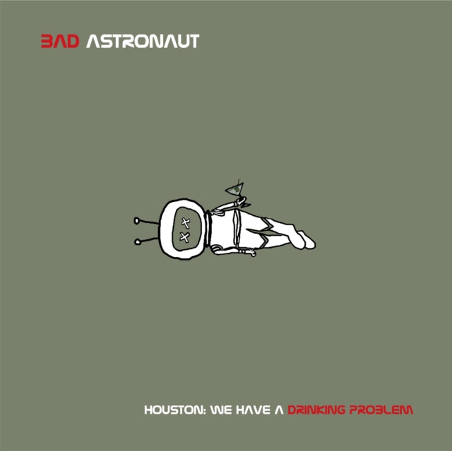 Bad Astronaut - Houston: We Have A Drinking Problem - LP Vinyl Record